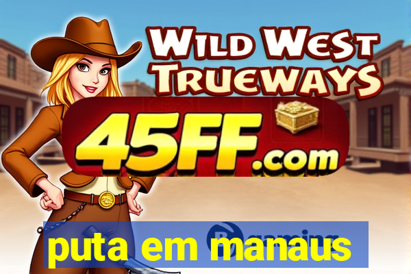 puta em manaus